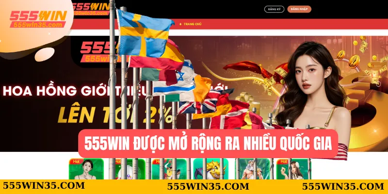 555WIN được mở rộng ra nhiều quốc gia