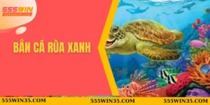 Bắn Cá Rùa Xanh