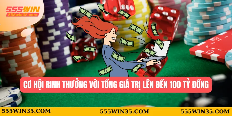 Cơ hội rinh thưởng với tổng giá trị lên đến 100 tỷ đồng