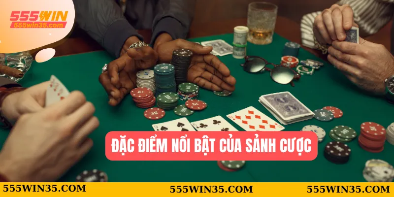 Đặc điểm nổi bật của sảnh cược