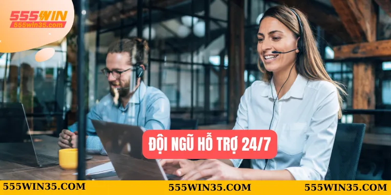 555WIN Lừa Đảo - Góc Nhìn Công Tâm Từ Người Trong Cuộc 3 Đội ngũ hỗ trợ 24/7