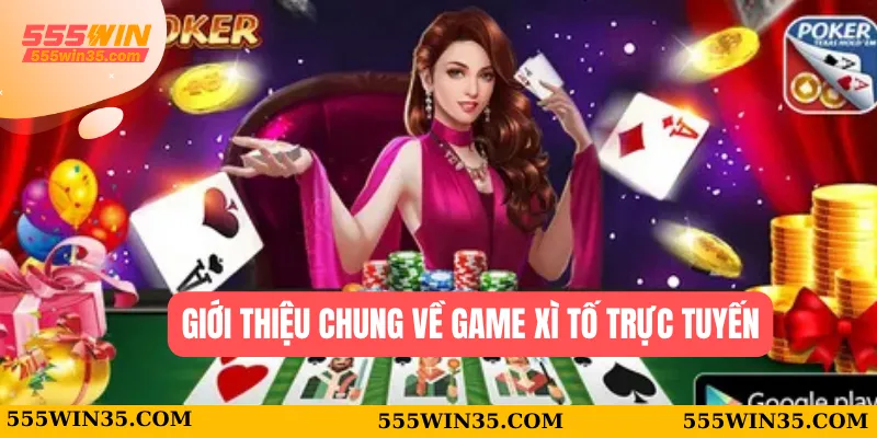 Giới thiệu chung về game xì tố trực tuyến