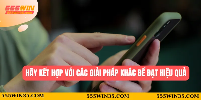 Tải App 1.1.1.1 Vượt Chặn Tại 555WIN Trong Vài Giây 3 Hãy kết hợp với các giải pháp khác để đạt hiệu quả