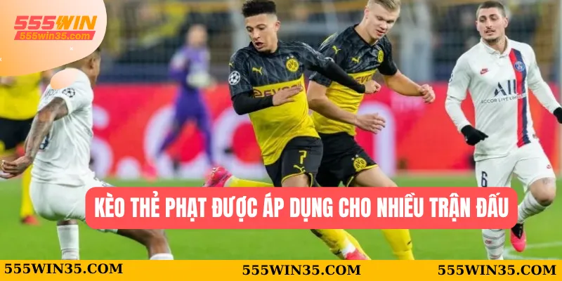 Kèo thẻ phạt được áp dụng cho nhiều trận đấu