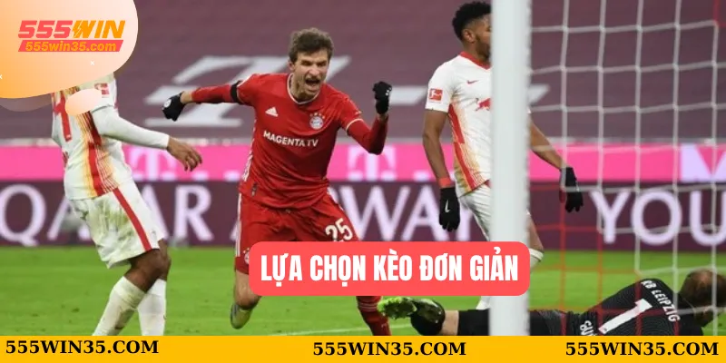 Lựa chọn kèo đơn giản
