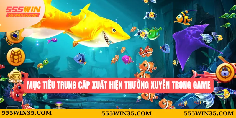 Bắn Cá Long Vương – Hành Trình Săn Kho Báu Cùng 555WIN 3 Mục tiêu trung cấp xuất hiện thường xuyên trong game