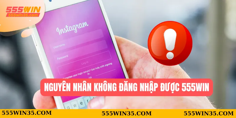 Nguyên nhân không đăng nhập được 555WIN