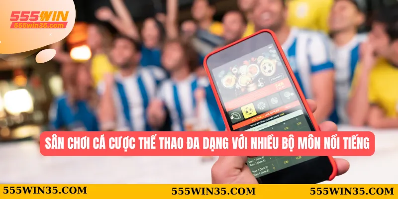 Sân chơi cá cược thể thao đa dạng với nhiều bộ môn nổi tiếng