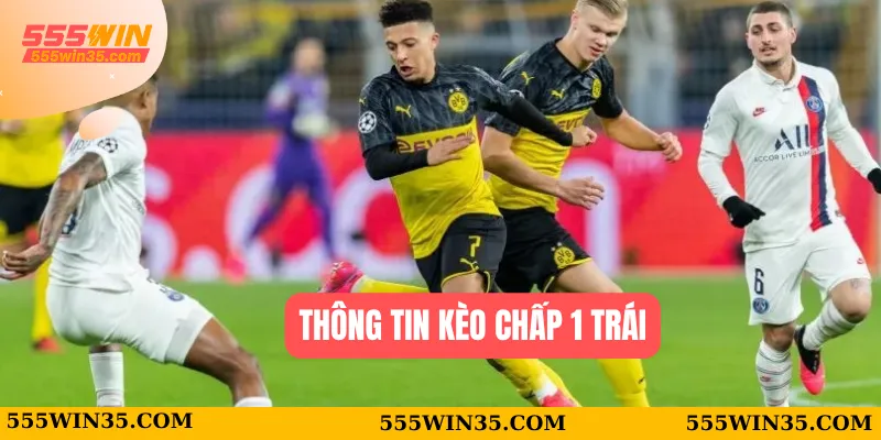 Thông tin kèo chấp 1 trái