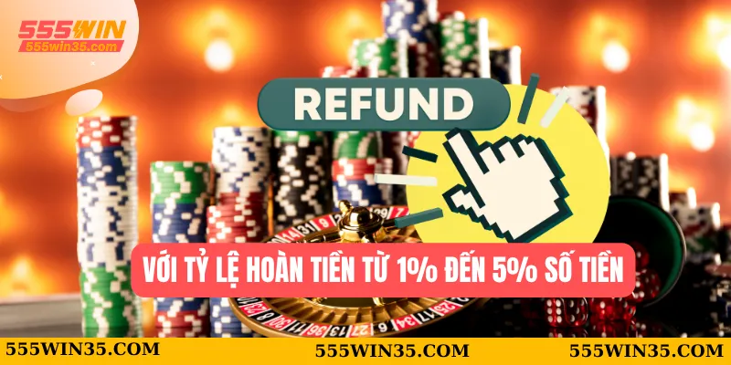 Với tỷ lệ hoàn tiền từ 1% đến 5% số tiền