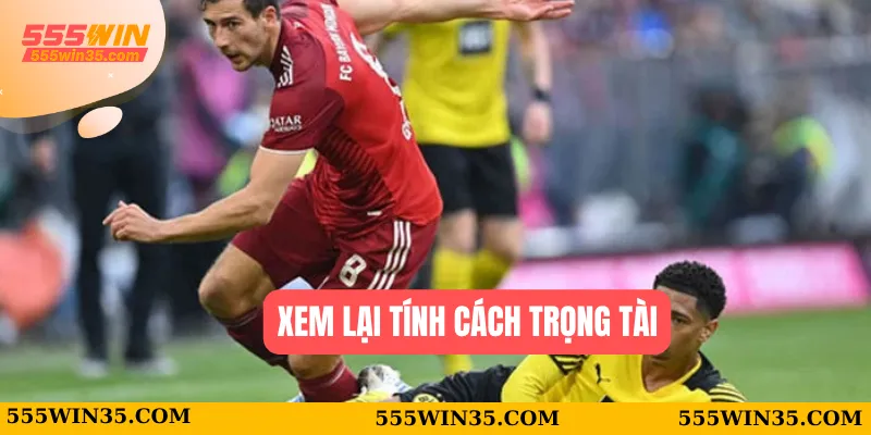 Xem lại tính cách trọng tài