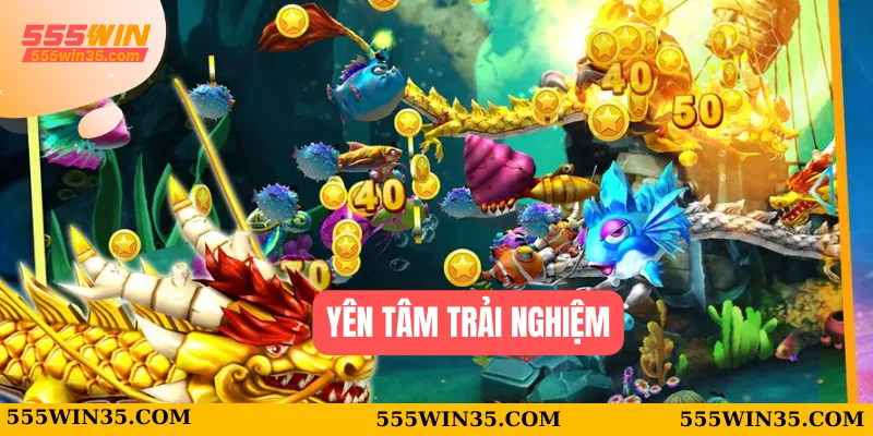 Yên tâm trải nghiệm